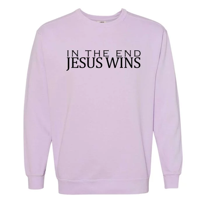 In The End Jesus Wins Christianity Garment-Dyed Sweatshirt