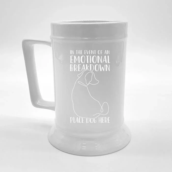 In The Event Of An Emotional Breakdown Place Dog Here Funny Front & Back Beer Stein