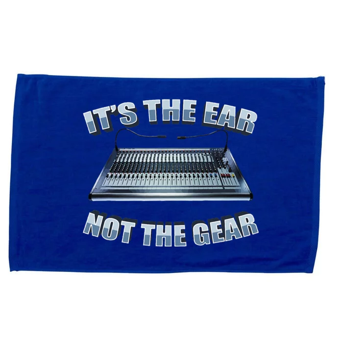 ItS The Ear Not The Gear Studio Sound Guy Audio Engineer Microfiber Hand Towel