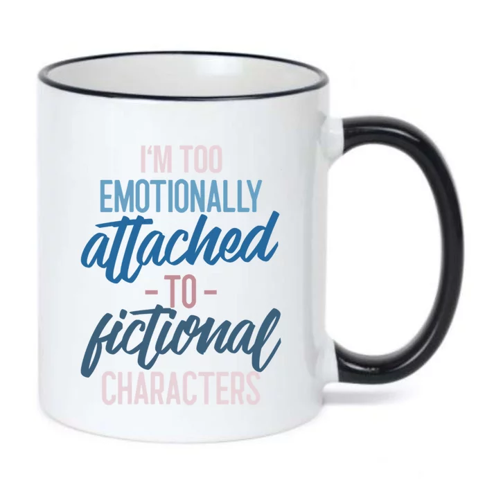 I'm Too Emotionally Attached To Fictional Characters Tee Great Gift Black Color Changing Mug