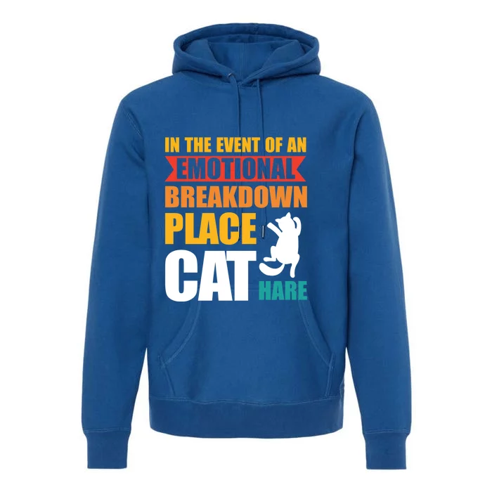 In The Event Of An Emotional Breakdown Place Cat Hare Gift Premium Hoodie