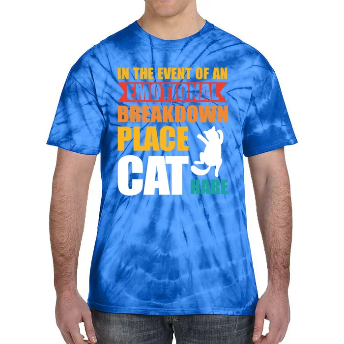 In The Event Of An Emotional Breakdown Place Cat Hare Gift Tie-Dye T-Shirt