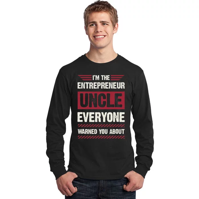 IM The Entrepreneur Uncle Everyone Warned You About Tall Long Sleeve T-Shirt