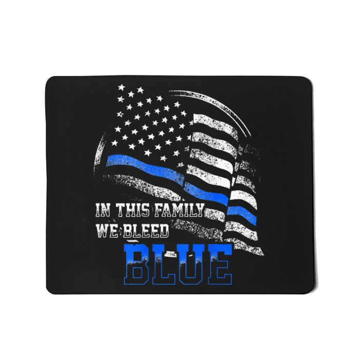 In This Family We Bleed Blue Police Blue Line Flag USA Mousepad