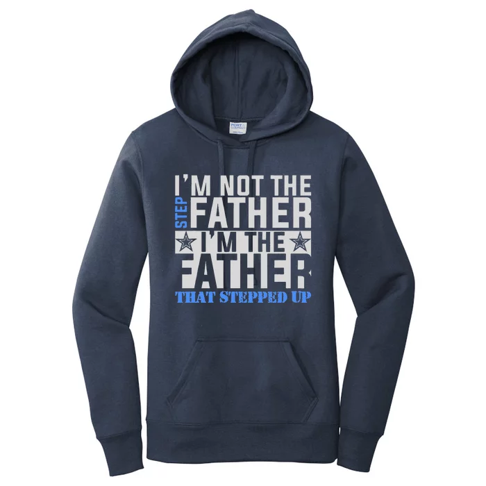 Im The Father That Stepped Up Fathers Day Women's Pullover Hoodie