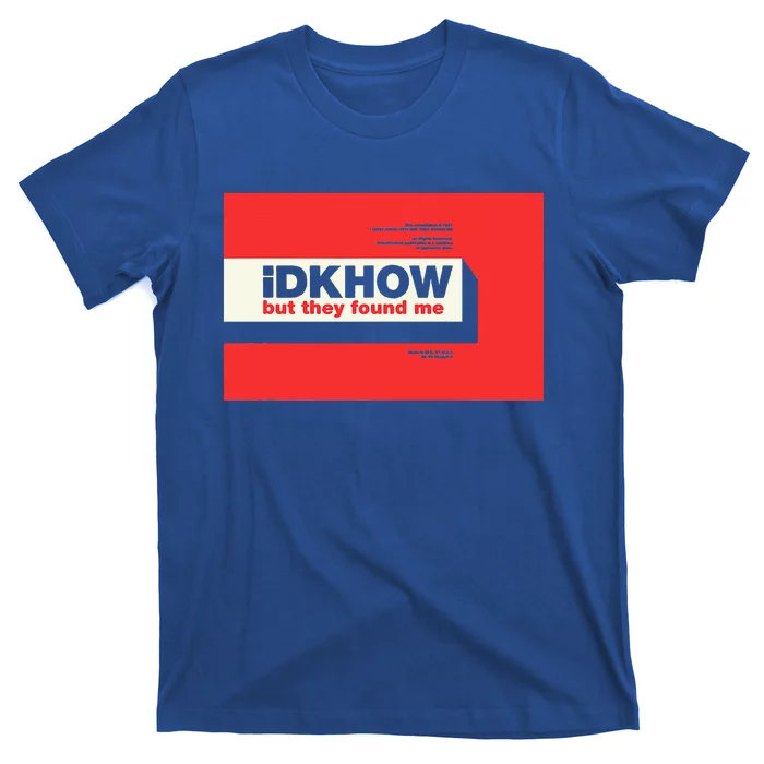 Idkhow – They Found Me T-Shirt