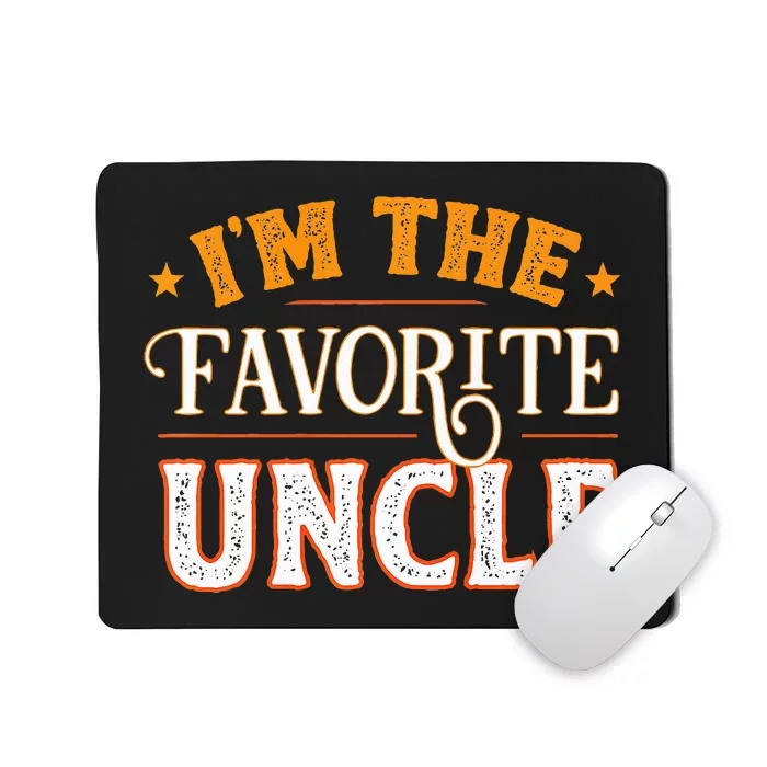 I'm The Favorite Uncle Mousepad