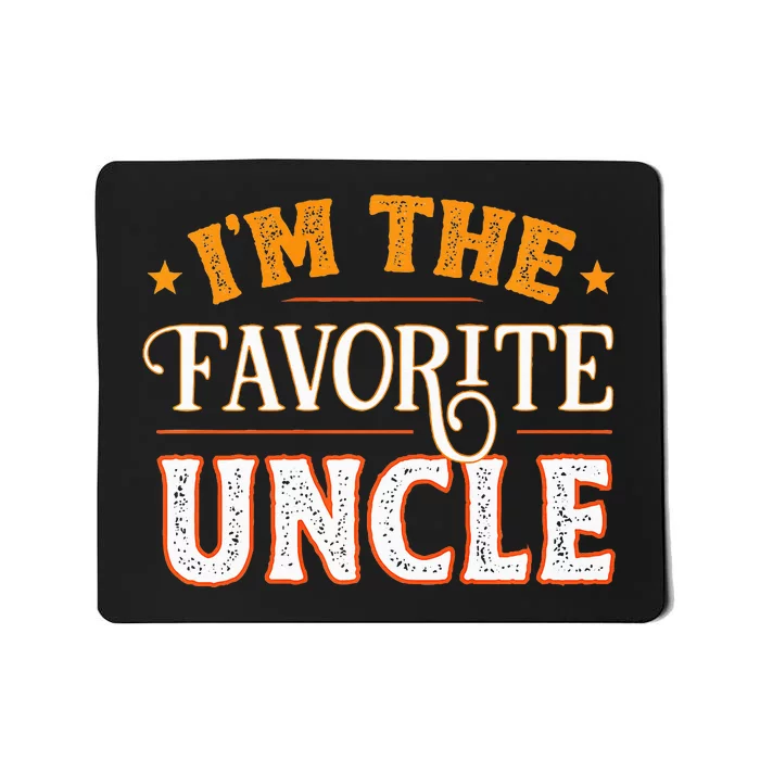 I'm The Favorite Uncle Mousepad