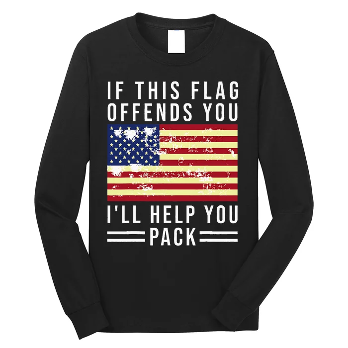 If This Flag Offends You I'll Help You Pack Long Sleeve Shirt