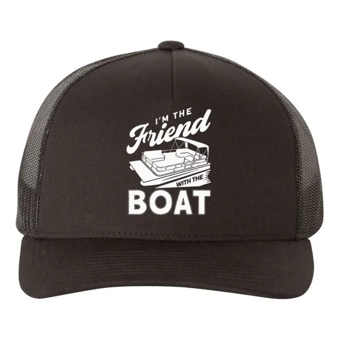 I'm The Friend With The Boat Pontoon Boating Yupoong Adult 5-Panel Trucker Hat