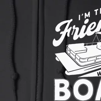 I'm The Friend With The Boat Pontoon Boating Full Zip Hoodie