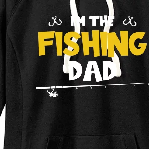 I'm The Fishing Dad Fishing Trip Matching Family Gift Women's Fleece Hoodie