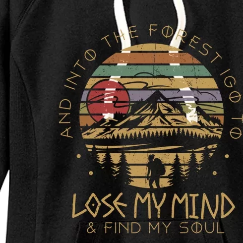 Into The Forest I Go Lose My Mind Find My Soul Camping Gift Women's Fleece Hoodie