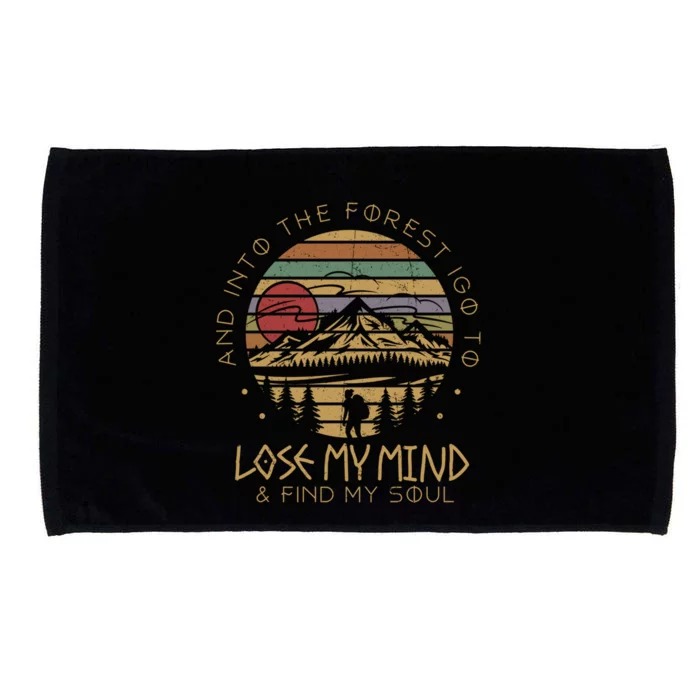 Into The Forest I Go Lose My Mind Find My Soul Camping Gift Microfiber Hand Towel