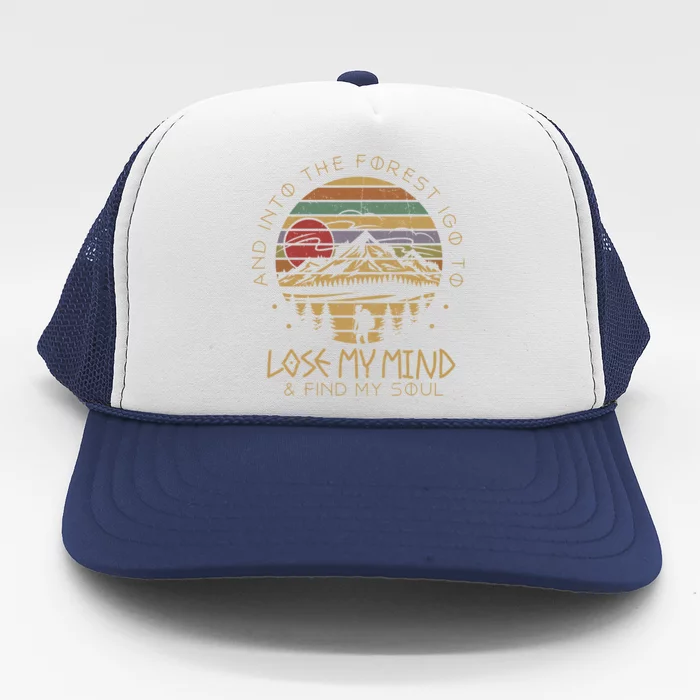 Into The Forest I Go Lose My Mind Find My Soul Camping Gift Trucker Hat