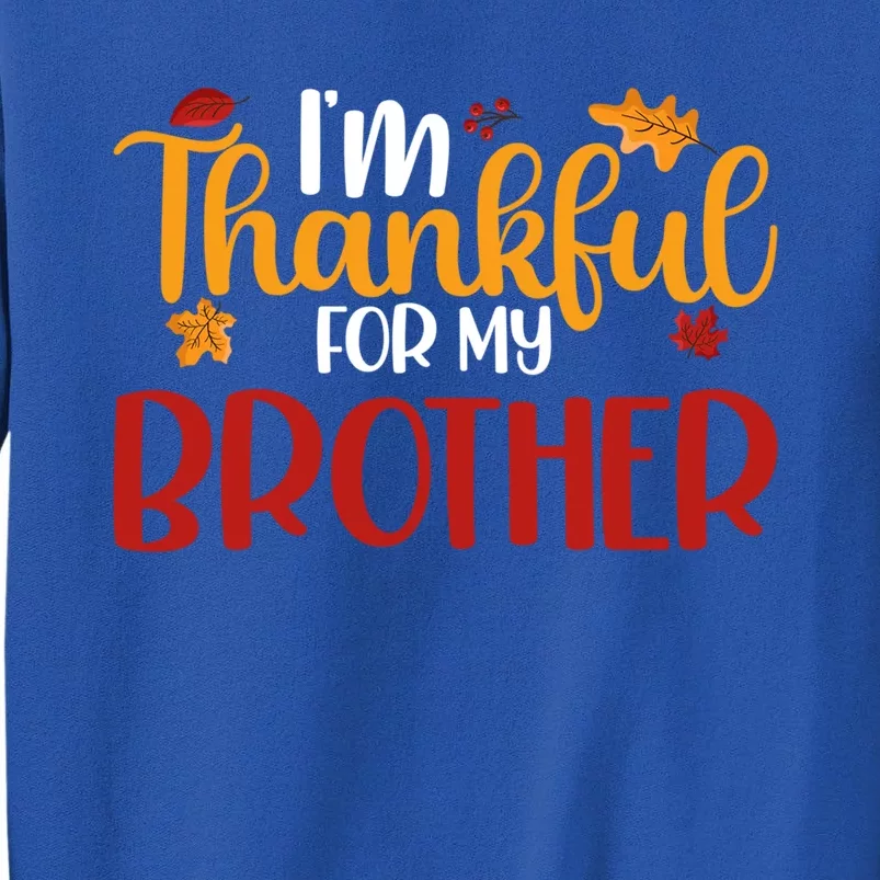 Im Thankful For My Brother Thanksgiving Family Matching Gift Tall Sweatshirt