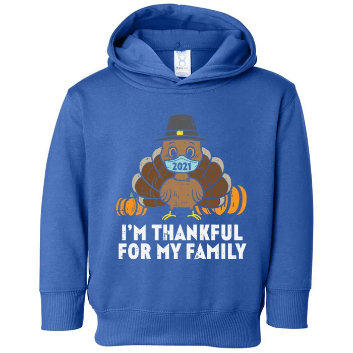 Im Thankful For My Family Turkey Face Mask Thanksgiving Gift Toddler Hoodie