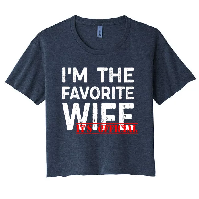 IM The Favorite Wife Funny Wife Women's Crop Top Tee