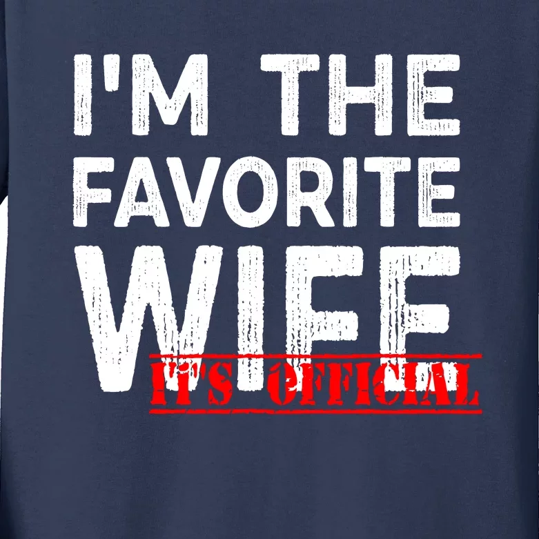 IM The Favorite Wife Funny Wife Kids Long Sleeve Shirt