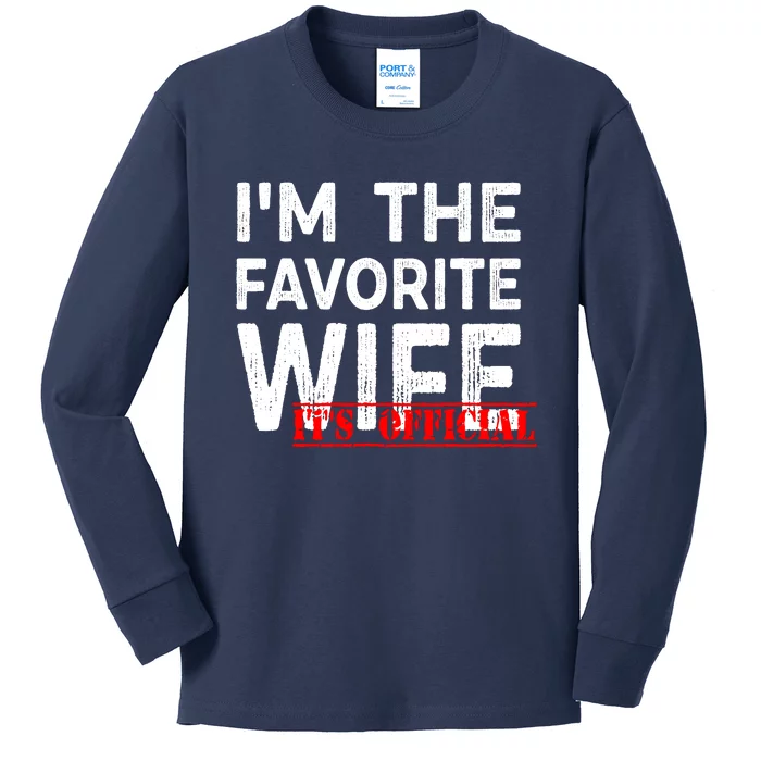 IM The Favorite Wife Funny Wife Kids Long Sleeve Shirt