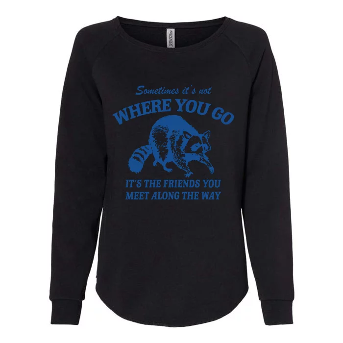 It_s The Friends You Meet Along The Way Raccoon Womens California Wash Sweatshirt