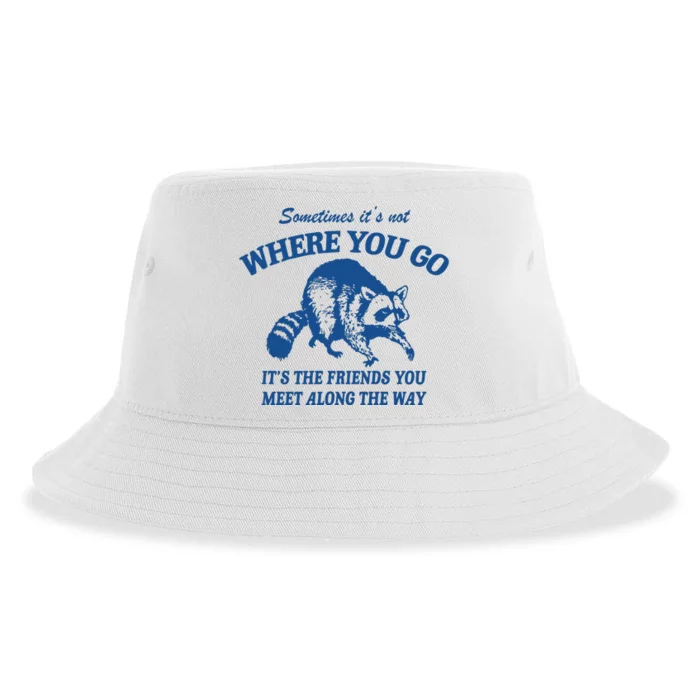 It_s The Friends You Meet Along The Way Raccoon Sustainable Bucket Hat