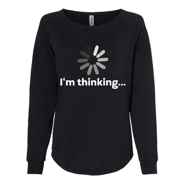 I'm Thinking... Funny Guys Gift Womens California Wash Sweatshirt