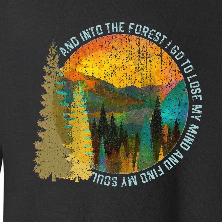 Into The Forest I Go Hiking Nature Lover Camping Gift Toddler Sweatshirt