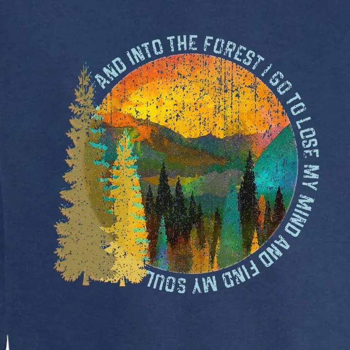 Into The Forest I Go Hiking Nature Lover Camping Gift Garment-Dyed Sweatshirt