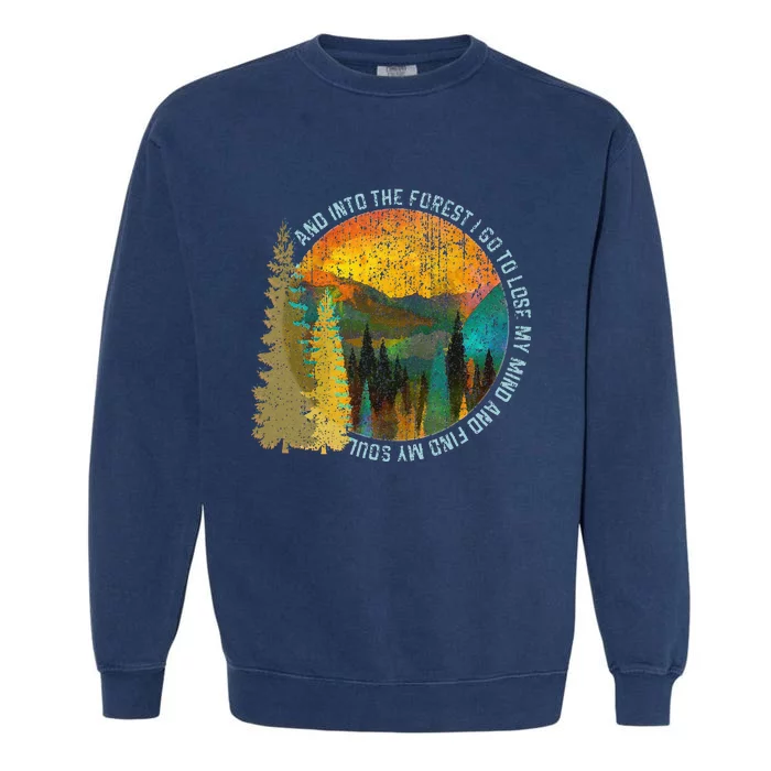 Into The Forest I Go Hiking Nature Lover Camping Gift Garment-Dyed Sweatshirt