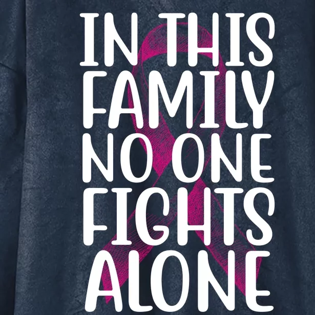 In This Family No One Fights Alone Breast Cancer Ribbon Hooded Wearable Blanket