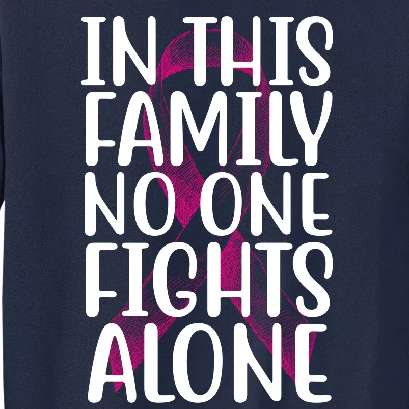 In This Family No One Fights Alone Breast Cancer Ribbon Tall Sweatshirt