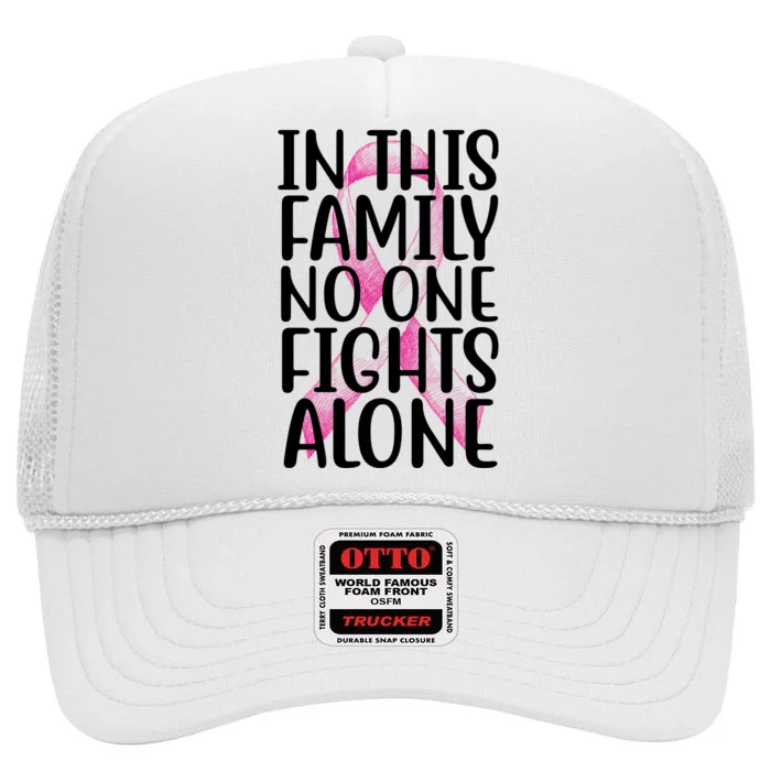 In This Family No One Fights Alone Breast Cancer Ribbon High Crown Mesh Trucker Hat