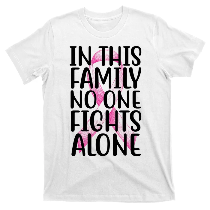 In This Family No One Fights Alone Breast Cancer Ribbon T-Shirt