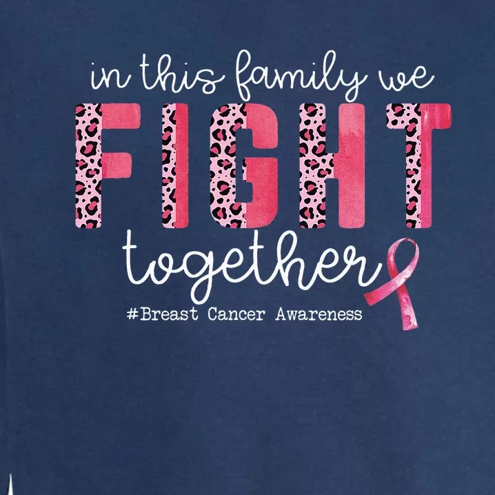 In This Family We Fight Together Breast Cancer Awareness Garment-Dyed Sweatshirt