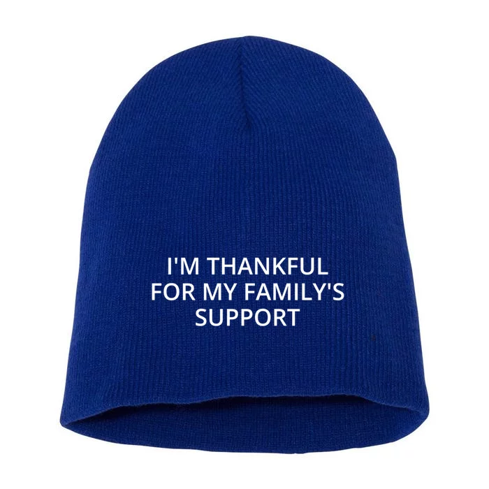 Im Thankful For My Familys Support Funny Gift Short Acrylic Beanie