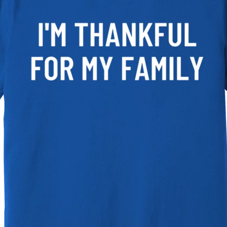 Im Thankful For My Family Great Gift Premium T-Shirt