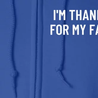 Im Thankful For My Family Great Gift Full Zip Hoodie