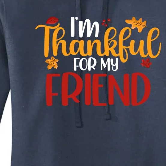 Im Thankful For My Friend Cute Thanksgiving Family Matching Meaningful Gift Women's Pullover Hoodie