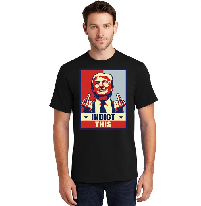 Indict This Funny Trump Shirts 2024 Tall T-Shirt