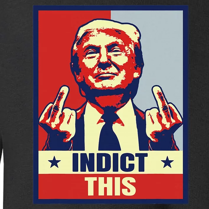 Indict This Funny Trump Shirts 2024 Toddler Sweatshirt