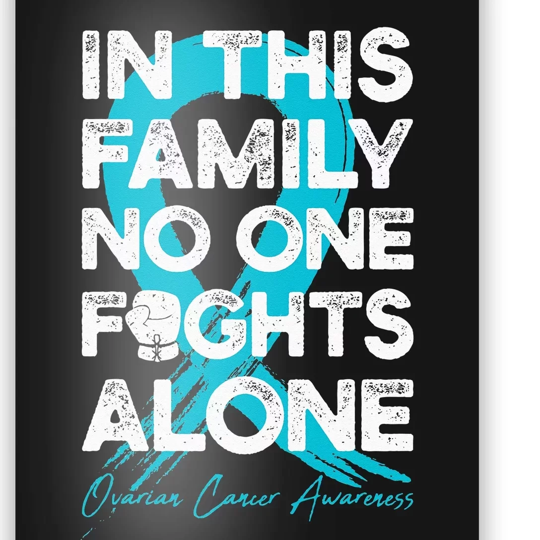 In This Family No One Fight Alone Ovarian Cancer Warrior Poster