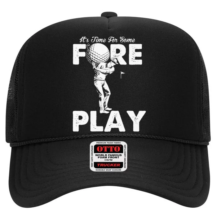 It's Time for Some Foreplay Funny Golf Sexual Innuendo High Crown Mesh Trucker Hat