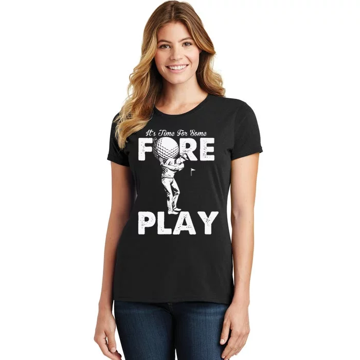 It's Time for Some Foreplay Funny Golf Sexual Innuendo Women's T-Shirt