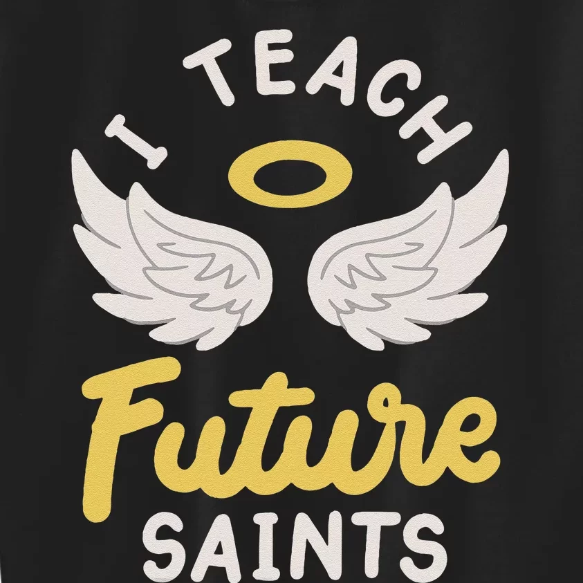 I Teach Future Saints Kids Sweatshirt