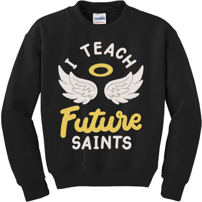 I Teach Future Saints Kids Sweatshirt