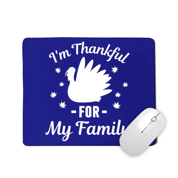 IM Thankful For My Family Thanksgiving Christmas Every Day Gift Mousepad