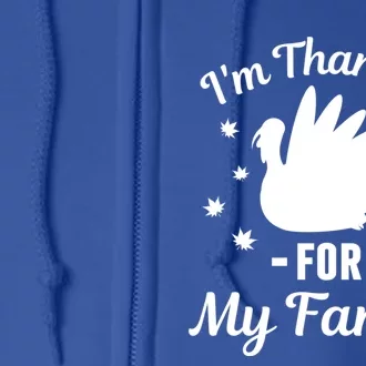 IM Thankful For My Family Thanksgiving Christmas Every Day Gift Full Zip Hoodie