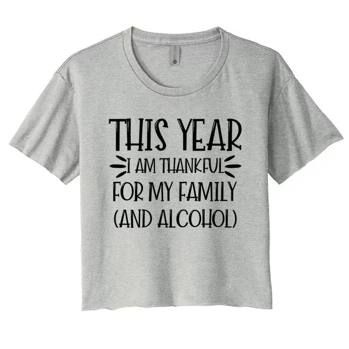 Im Thankful For My Family (And Alcohol) At Holidays Cool Gift Women's Crop Top Tee