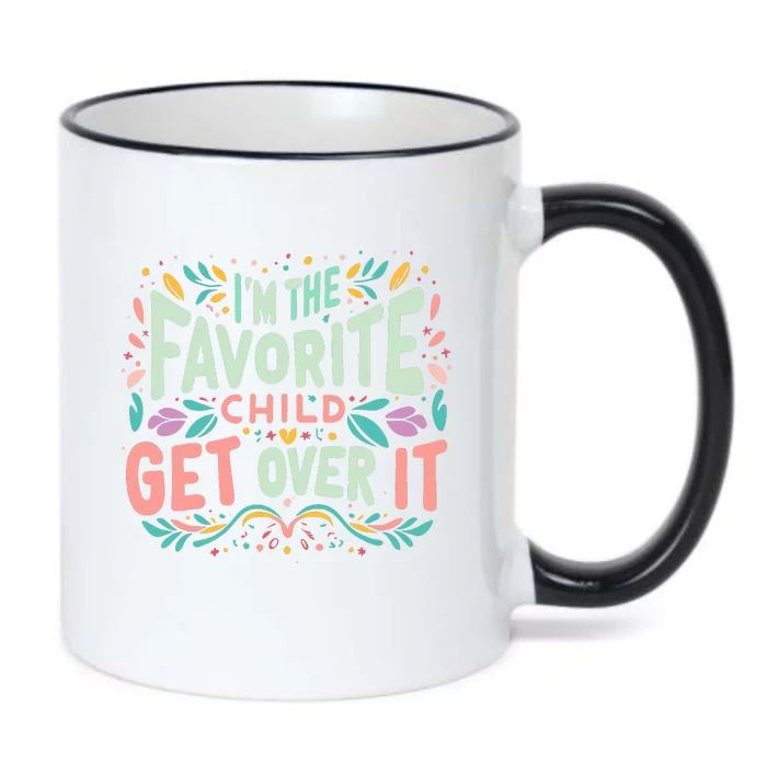 IM The Favorite Child Get Over It Birthday Teens Black Color Changing Mug